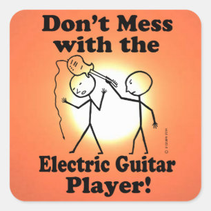 Don't Mess With The Electric Guitar Player Square Square Sticker