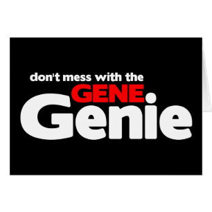 Don't Mess With the Gene Genie