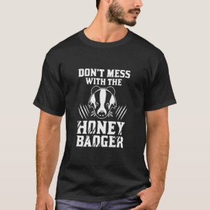 Don'T Mess With The Honey Badger Funny T-Shirt