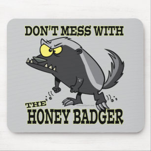 DONT MESS WITH THE HONEY BADGER MOUSE MAT