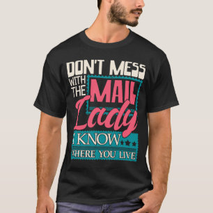 Don't Mess With The Mail Lady - Mailwoman Mail Car T-Shirt