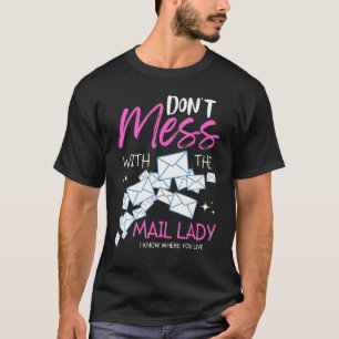 Don't Mess With The Mail Lady Postal Service Mail T-Shirt