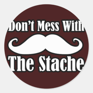 Don't Mess with the Moustache Classic Round Sticker