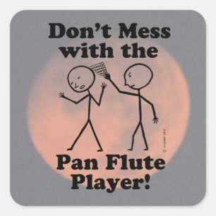 Don't Mess With The Pan Flute Player Square Sticke Sticker