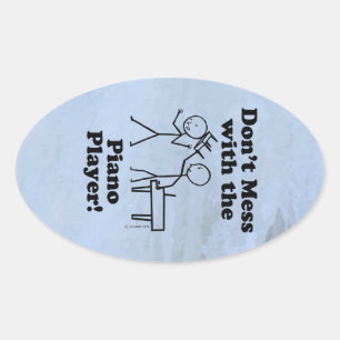 Don't Mess With The Piano Player Oval Sticker