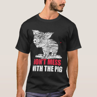 Dont Mess With The Pig Funny Distressed Graphic T-Shirt