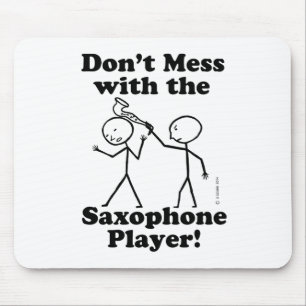 Don't Mess With The Saxophone Player Mouse Mat