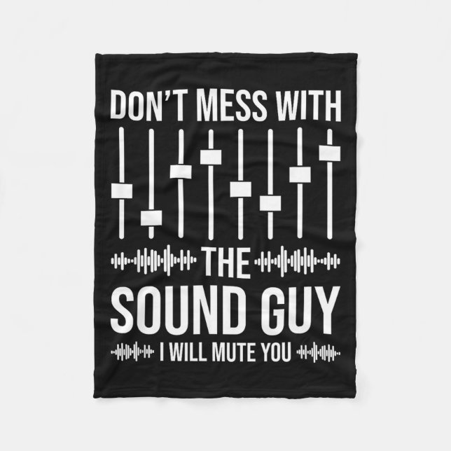Don't Mess With The Sound Guy, Funny Sound Enginee Fleece Blanket (Front)