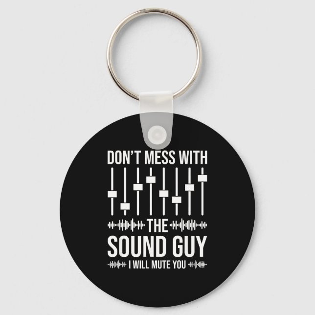 Don't Mess With The Sound Guy, Funny Sound Enginee Key Ring (Front)