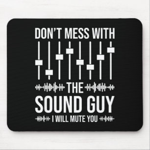 Don't Mess With The Sound Guy, Funny Sound Enginee Mouse Mat