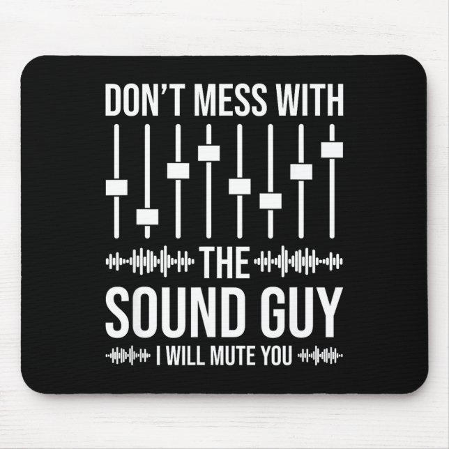 Don't Mess With The Sound Guy, Funny Sound Enginee Mouse Mat (Front)