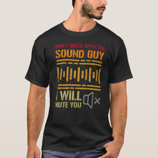 Don't Mess With The Sound Guy I Will Mute You Prem T-Shirt
