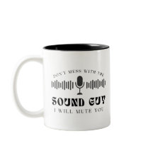 Don't Mess With The Sound Guy I Will Mute You