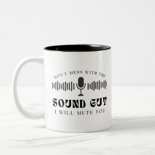 Don't Mess With The Sound Guy I Will Mute You Two-Tone Coffee Mug