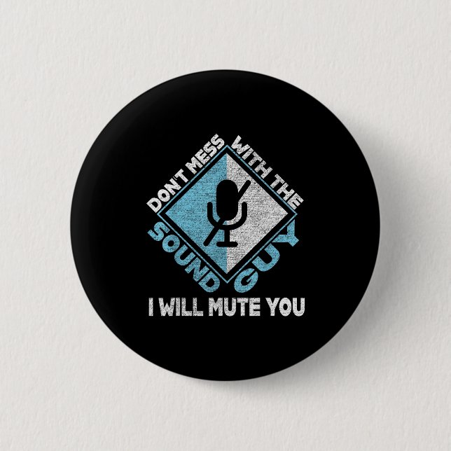 Don't Mess With The Sound Guy Sound Engineer  6 Cm Round Badge (Front)
