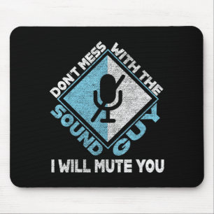 Don't Mess With The Sound Guy Sound Engineer  Mouse Mat