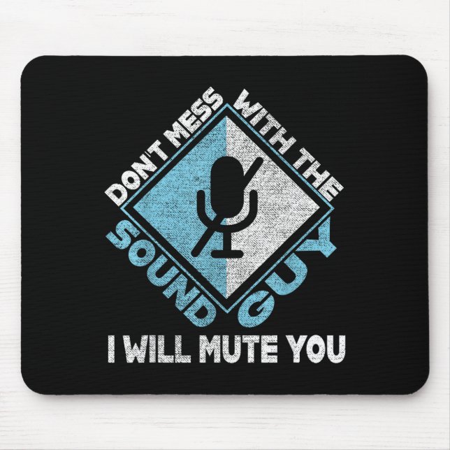Don't Mess With The Sound Guy Sound Engineer  Mouse Mat (Front)