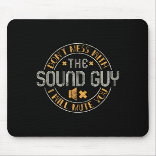 Don't Mess With The Sound Guy Will Mute You - O En Mouse Mat