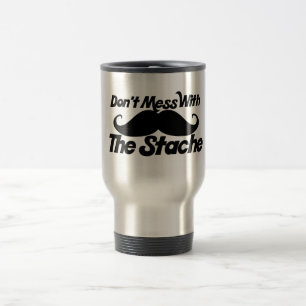 Don't Mess with the Stache Travel Mug