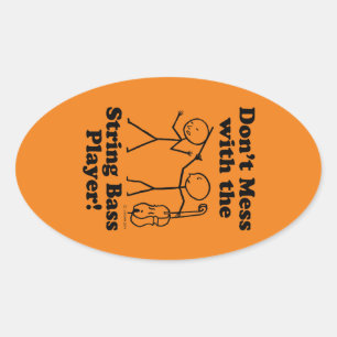 Don't Mess With The String Bass Player Oval Sticke Sticker