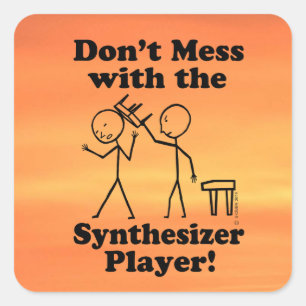 Don't Mess With The Synthesizer Player Square Stic Square Sticker