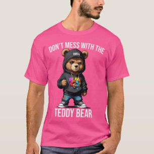 Don'T Mess With The Teddy Bear Gangster Street Hip T-Shirt