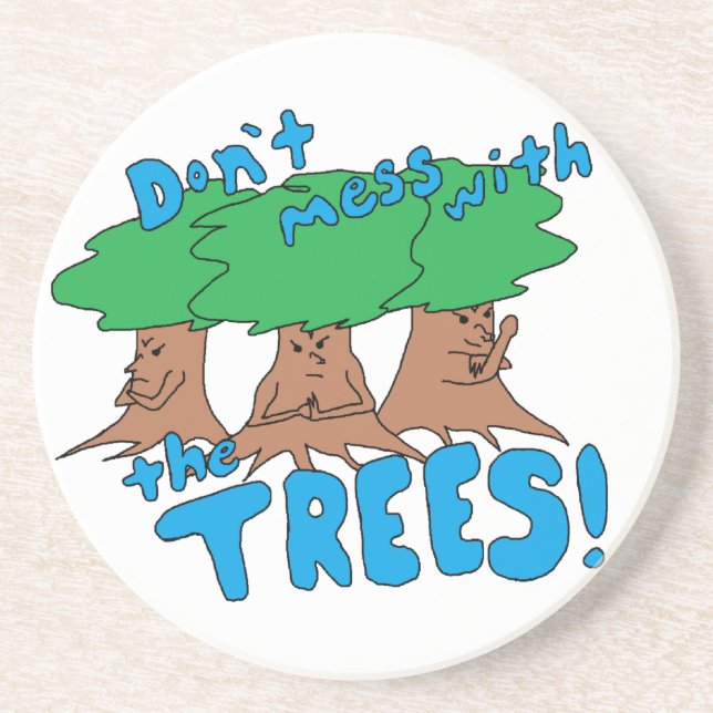 Don't Mess With the TREES! Coaster (Front)