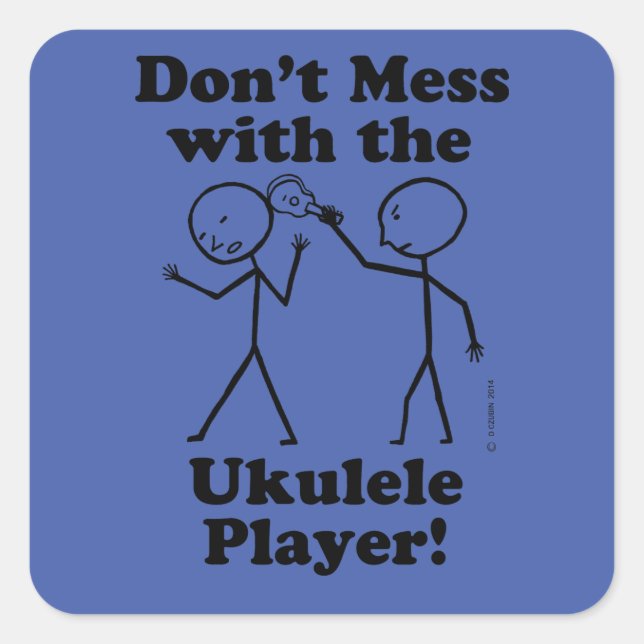 Don't Mess With The Ukulele Player Square Sticker (Front)