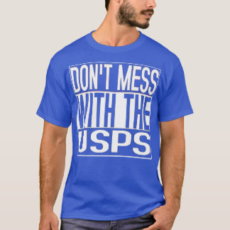Dont Mess With The USPS T-Shirt