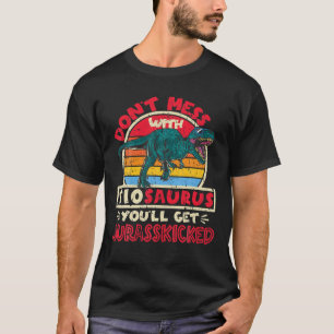 Don't Mess With Tio Saurus I Jurasskicked Tyrannos T-Shirt