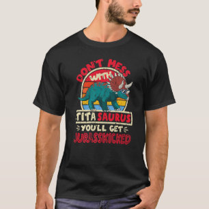 Don't Mess With Tita Saurus I Jurasskicked I Trice T-Shirt