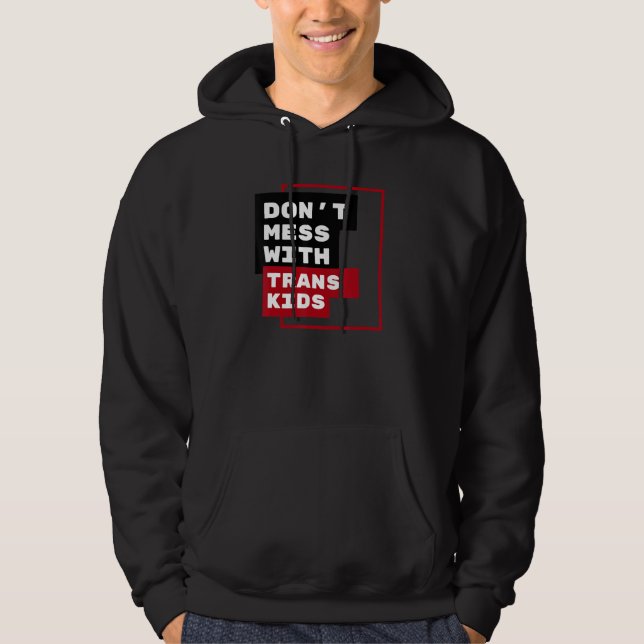 Dont Mess With Trans Kids Hoodie (Front)