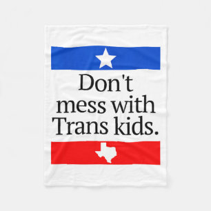 Don't Mess With Trans Kids Shirt Don't Mess With T Fleece Blanket