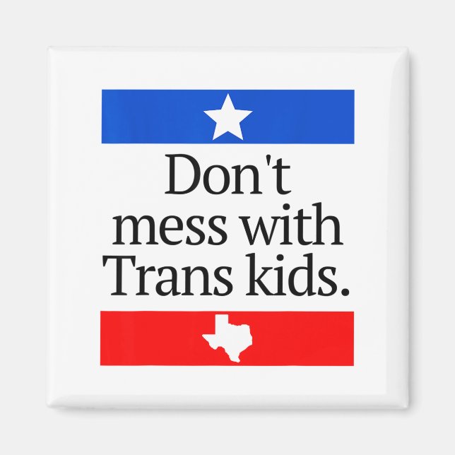 Don't Mess With Trans Kids Shirt Don't Mess With T Magnet (Front)
