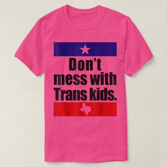 Don't Mess With Trans Kids  T-Shirt (Design Front)