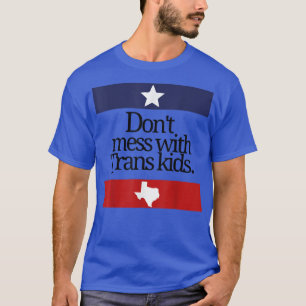 Don't Mess With Trans Kids Teas Protect Trans Kid T-Shirt