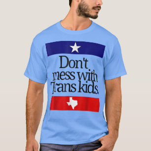 Don't Mess With Trans Kids Teas Protect Trans Kid T-Shirt