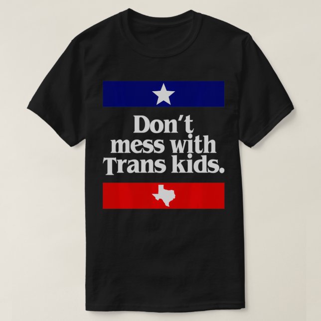 Don't Mess With Trans Kids Teas Protect Trans Kid  T-Shirt (Design Front)