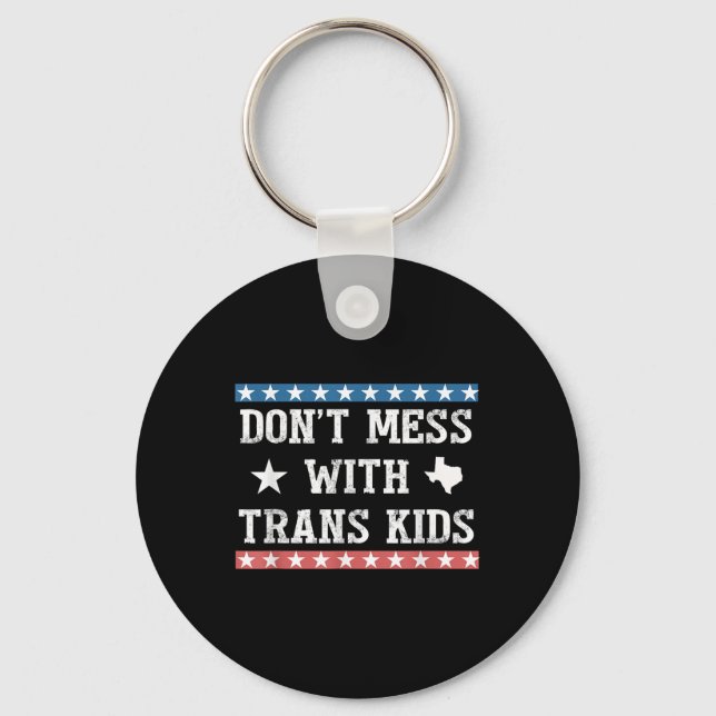 Dont Mess With Trans Kids Texas Protect Trans Kid  Key Ring (Front)