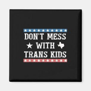 Dont Mess With Trans Kids Texas Protect Trans Kid  Magnet