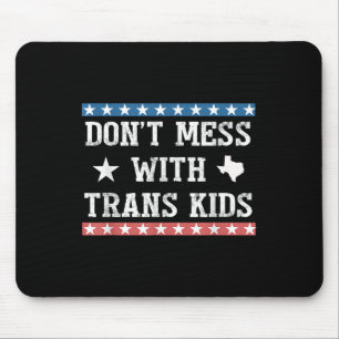 Dont Mess With Trans Kids Texas Protect Trans Kid Mouse Mat