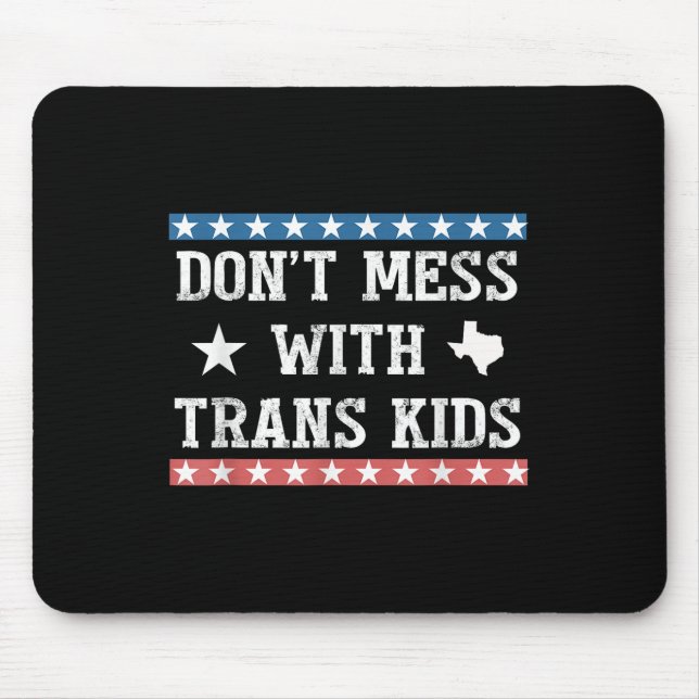 Dont Mess With Trans Kids Texas Protect Trans Kid  Mouse Mat (Front)