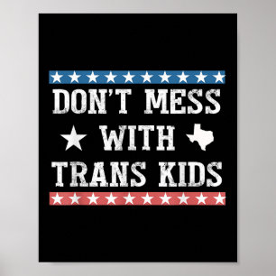 Dont Mess With Trans Kids Texas Protect Trans Kid Poster