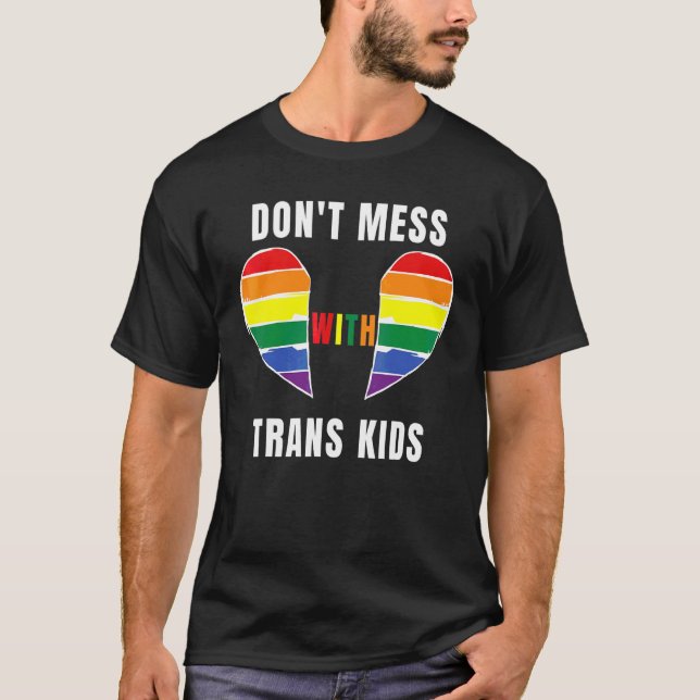 Don't Mess With Trans Kids Texas Protect Trans Kid T-Shirt (Front)