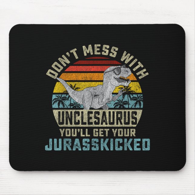 Don't Mess With Unclesaurus You'll Get Jurkicked U Mouse Mat (Front)