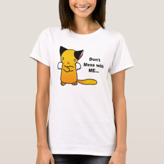  Don't Mess withME... T-Shirt