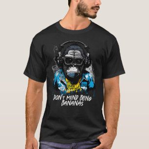 Don't Mind Being Bananas T-Shirt