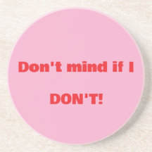 "Don't Mind If I Don't": (Let's Get Rude) Coaster