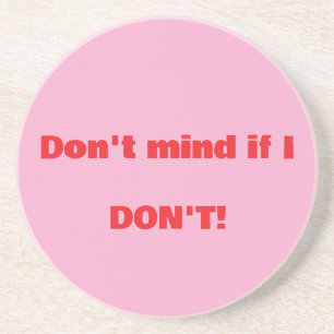 "Don't Mind If I Don't": (Let's Get Rude) Coaster