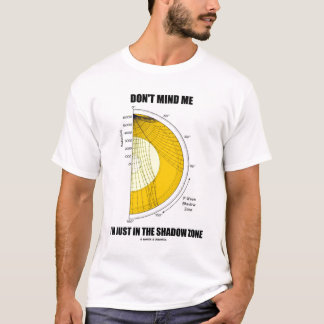 Don't Mind Me I'm Just In The Shadow Zone T-Shirt
